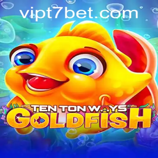 Dive into the Exciting World of TenTonWaysGoldfish with T7Bet